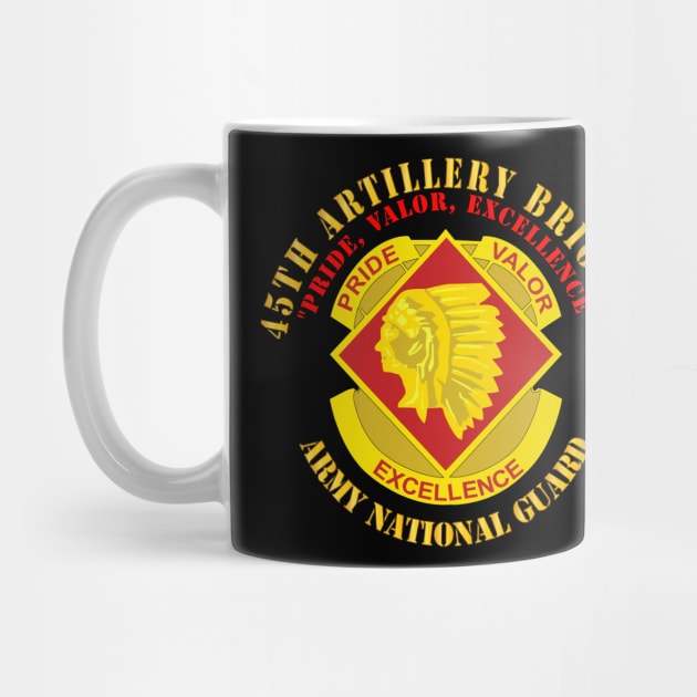 45th Artillery Brigade - Pride, Valor, Excellence - DUI - ARNG by twix123844